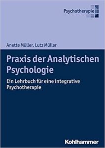 Anette Müller, Lutz Müller: Praxis der Analytischen Psychologie